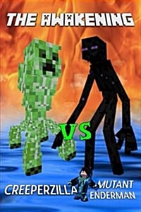 The Awakening: Creeperzilla Vs Mutant Enderman: An Unofficial Minecraft Adventure (Paperback)