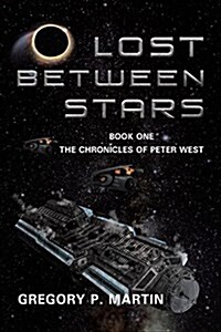 Lost Between Stars: Book One the Chronicles of Peter West (Paperback)