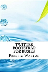 Twitter Bootstrap for Busies (Paperback)