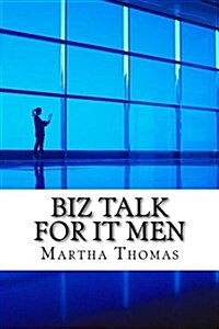 Biz Talk for It Men (Paperback)