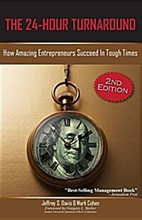 The 24-Hour Turnaround (2nd Edition): How Amazing Entrepreneurs Succeed in Tough Times (Paperback)