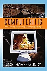 Computeritis: And How to Survive the Technological Age (Paperback)