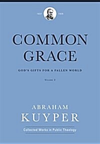Common Grace (Volume 2): Gods Gifts for a Fallen World (Hardcover)