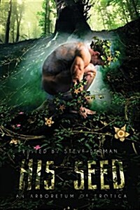 His Seed: An Arboretum of Erotica (Paperback)