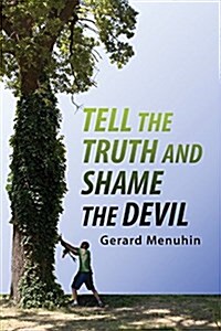 Tell the Truth and Shame the Devil: Recognize the True Enemy and Join to Fight Him (Paperback, 3)