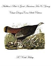 Audubons Plate 6 Great American Hen & Young: Classic Designs Cross Stitch Pattern (Paperback)