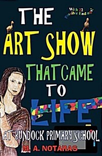 The Art Show That Came to Life at Bundock Primary School (Paperback)