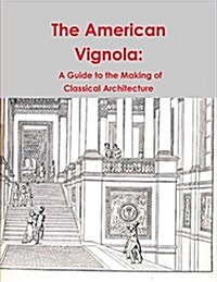 The American Vignola: A Guide to the Making of Classical Architecture (Paperback)