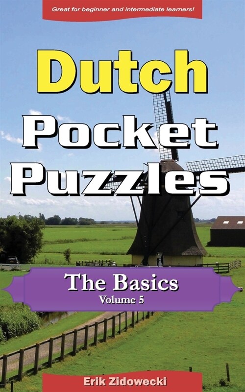 Dutch Pocket Puzzles - The Basics - Volume 5: A Collection of Puzzles and Quizzes to Aid Your Language Learning (Paperback)