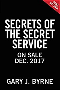 [중고] Secrets of the Secret Service: The History and Uncertain Future of the U.S. Secret Service (Hardcover)