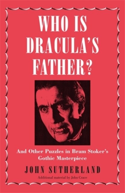 Who Is Dracula’s Father? : And Other Puzzles in Bram Stoker’s Gothic Masterpiece (Hardcover)