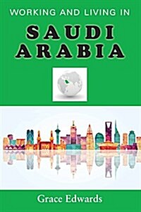 Working and Living in Saudi Arabia (Paperback)