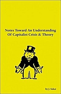 Notes Toward an Understanding of Capitalist Crisis & Theory (Paperback)