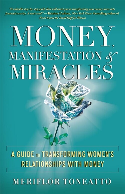 Money, Manifestation & Miracles: A Guide to Transforming Womens Relationships with Money (Paperback)