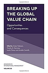 Breaking Up the Global Value Chain : Opportunities and Consequences (Hardcover)