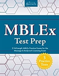 Mblex Test Prep: 3 Full-Length Mblex Practice Exams for the Massage & Bodywork Licensing Exam (Paperback)