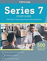 Series 7 Study Guide: 500 Series 7 Exam Prep Practice Test Questions (Paperback)