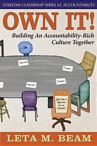 Own It!: Building an Accountability-Rich Culture Together (Paperback)