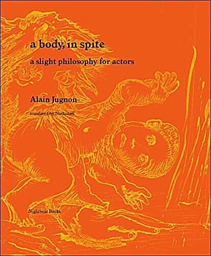 A Body, in Spite: A Slight Philosophy for Actors (Paperback, Trans. from the)