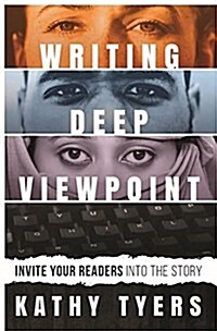 Writing Deep Viewpoint: Invite Your Readers Into the Story (Paperback)