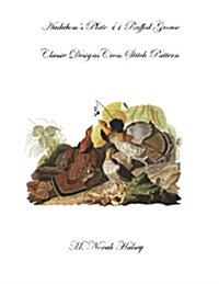 Audubons Plate 41 Ruffed Grouse: Classic Designs Cross Stitch Pattern (Paperback)
