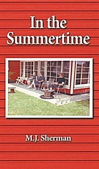 In the Summertime: Childhood at the Little Red Cottage on Lake Winnebago in Wisconsin (Hardcover)