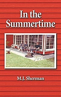 In the Summertime: Childhood at the Little Red Cottage on Lake Winnebago in Wisconsin (Paperback)