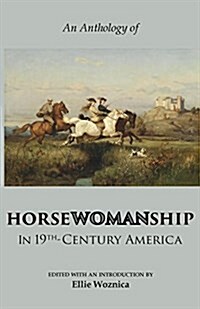 Horsewomanship in 19th-Century America: An Anthology (Paperback)