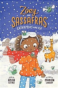 Caterflies and Ice: Zoey and Sassafras #4 (Hardcover)