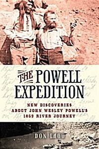 The Powell Expedition: New Discoveries about John Wesley Powells 1869 River Journey (Hardcover)