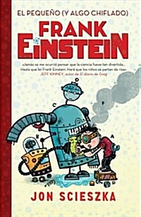 El Peque? (Y Algo Chiflado) Frank Einstein / Frank Einstein and the Antimatter Motor (Paperback)