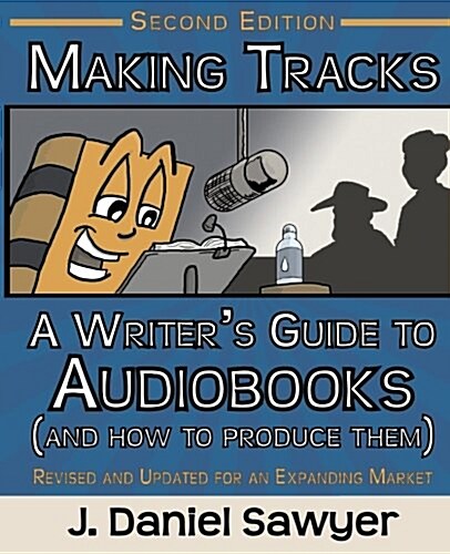 Making Tracks: The Writers Guide to Audiobooks (and How to Produce Them) (Paperback)