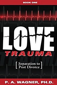 Love Trauma: Separation to Post Divorce (Paperback)