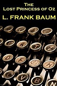 Lyman Frank Baum - The Lost Princess of Oz (Paperback)