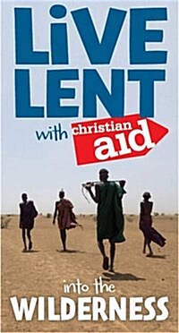 Live Lent with Christian Aid Single Copy: Into the Wilderness (Paperback)