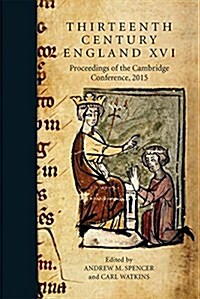 Thirteenth Century England XVI : Proceedings of the Cambridge Conference, 2015 (Hardcover)