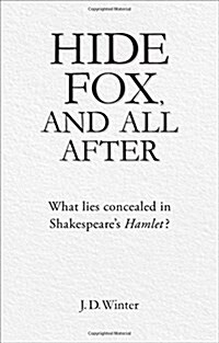 Hide Fox, and All After : What Lies Concealed in Shakespeares Hamlet? (Paperback)