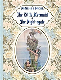 Andersens Stories - The Little Mermaid & the Nightingale (Hardcover)