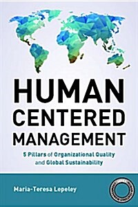 Human Centered Management : 5 Pillars of Organizational Quality and Global Sustainability (Paperback)