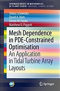 Mesh Dependence in Pde-Constrained Optimisation: An Application in Tidal Turbine Array Layouts (Paperback, 2017)