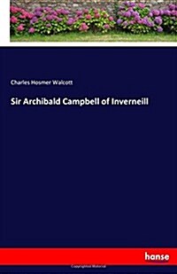 Sir Archibald Campbell of Inverneill (Paperback)