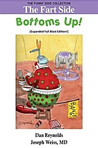 The Fart Side: Bottoms Up! Expanded Full Blast Edition: The Funny Side Collection (Paperback, Expanded Full B)