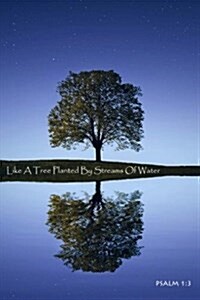 Like a Tree Planted by Streams of Water: Journal/Notebook/Diary (Paperback)