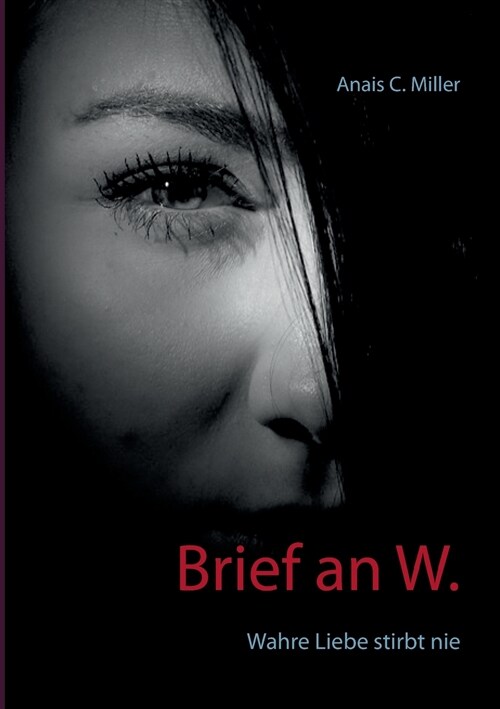 Brief an W.: Wahre Liebe stirbt nie (Paperback)