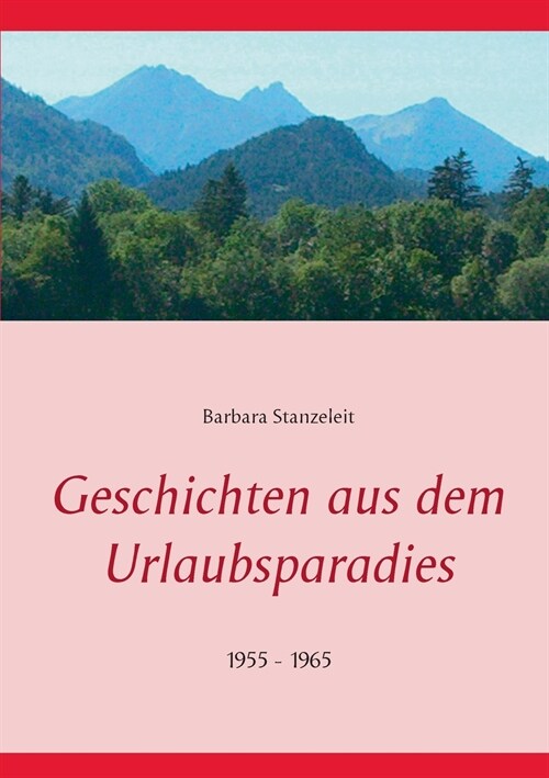 Geschichten aus dem Urlaubsparadies: 1955 - 1965 (Paperback)