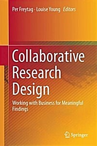 Collaborative Research Design: Working with Business for Meaningful Findings (Hardcover, 2018)
