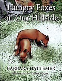 Hungry Foxes on Our Hillside (Paperback)