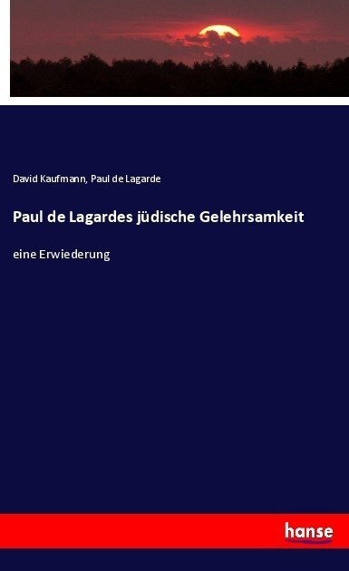 Paul de Lagardes j?ische Gelehrsamkeit: eine Erwiederung (Paperback)