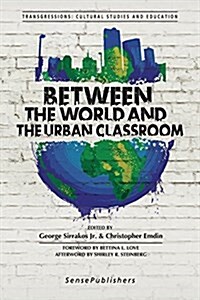 Between the World and the Urban Classroom (Paperback)