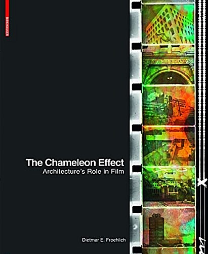 The Chameleon Effect: Architectures Role in Film (Hardcover)